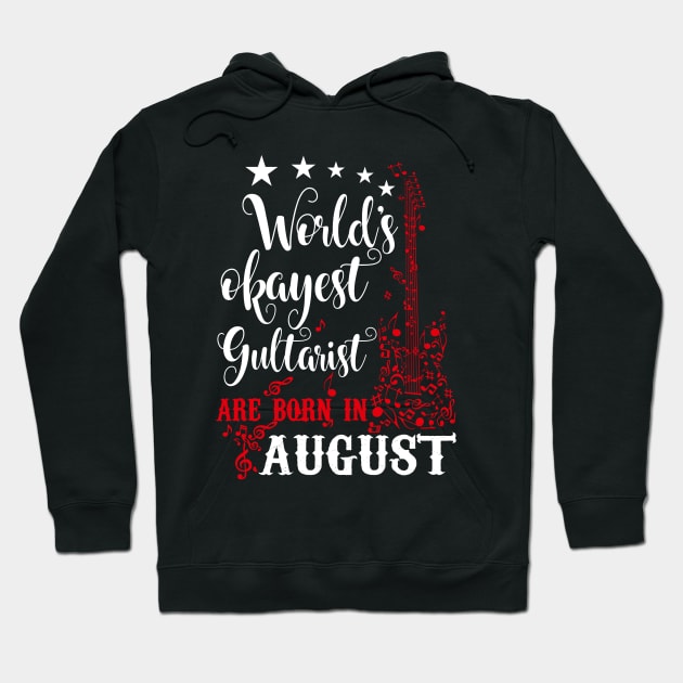 World's Okayest Guitarist Are Born In August Hoodie by Diannas